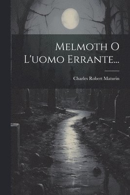 Charles Robert Maturin - Melmoth O L'uomo Errante..., Häftad