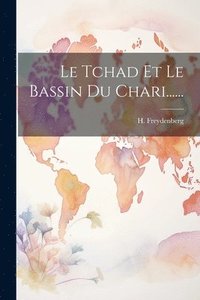 bokomslag Le Tchad Et Le Bassin Du Chari......