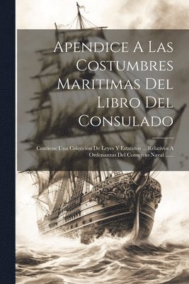 bokomslag Apendice A Las Costumbres Maritimas Del Libro Del Consulado