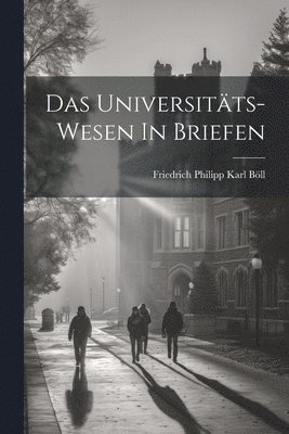 bokomslag Das Universitäts-wesen In Briefen