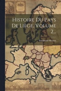 bokomslag Histoire Du Pays De Lige, Volume 2...