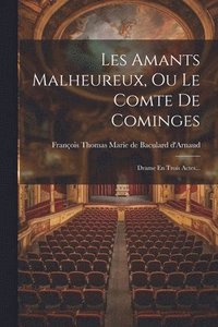 bokomslag Les Amants Malheureux, Ou Le Comte De Cominges