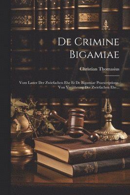 Christian Thomasius - De Crimine Bigamiae, Häftad