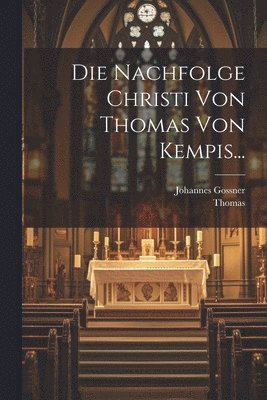 Johannes Gossner - Nachfolge Christi von Thomas von Kempis..., Häftad