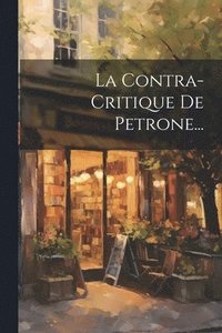 bokomslag La Contra-critique De Petrone...