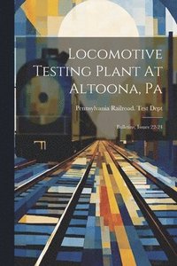 bokomslag Locomotive Testing Plant At Altoona, Pa