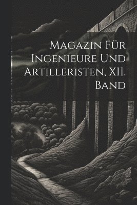 bokomslag Magazin fr Ingenieure und Artilleristen, XII. Band