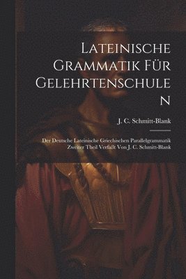 Lateinische Grammatik Fr Gelehrtenschulen 1