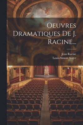Oeuvres Dramatiques De J. Racine... 1