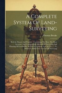 bokomslag A Complete System Of Land-surveying