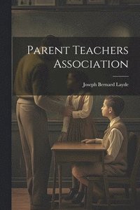 bokomslag Parent Teachers Association