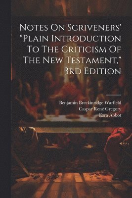Ezra Abbot, James Rendel Harris, Benjamin Breckinridge Warfield - Notes On Scriveners' "plain Introduction To The Criticism Of The New Testament," 3rd Edition, Häftad