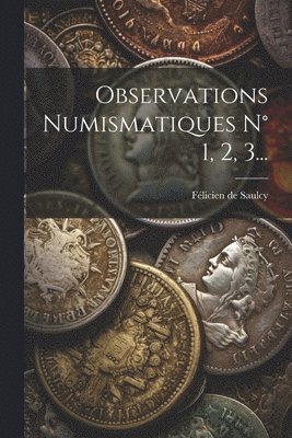 bokomslag Observations Numismatiques N° 1, 2, 3...