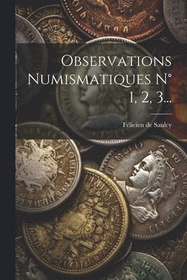 bokomslag Observations Numismatiques N 1, 2, 3...