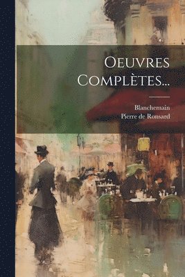 Pierre De Ronsard, Blanchemain - Oeuvres Complètes..., Häftad