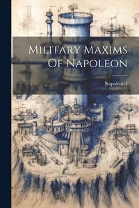 bokomslag Military Maxims Of Napoleon