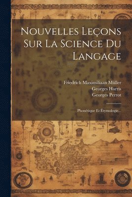 Friedrich Maximiliaan Müller, Georges Harris, Georges Perrot - Nouvelles Leçons Sur La Science Du Langage, Häftad