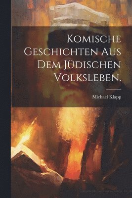 bokomslag Komische Geschichten aus dem jüdischen Volksleben.