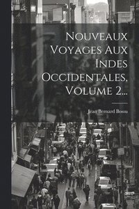 bokomslag Nouveaux Voyages Aux Indes Occidentales, Volume 2...