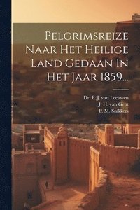 bokomslag Pelgrimsreize Naar Het Heilige Land Gedaan In Het Jaar 1859...