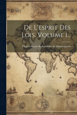 De L'esprit Des Lois, Volume 1... 1