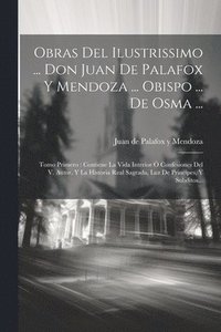 bokomslag Obras Del Ilustrissimo ... Don Juan De Palafox Y Mendoza ... Obispo ... De Osma ...