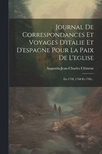 bokomslag Journal De Correspondances Et Voyages D'italie Et D'espagne Pour La Paix De L'eglise