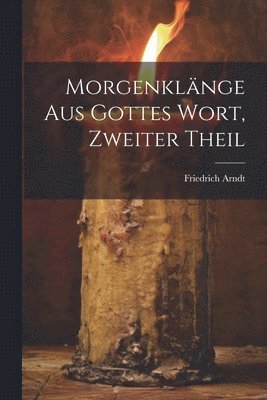 bokomslag Morgenklnge aus Gottes Wort, Zweiter Theil