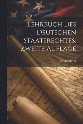 bokomslag Lehrbuch des Deutschen Staatsrechtes, zweite Auflage