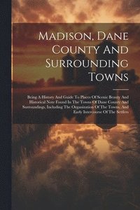 bokomslag Madison, Dane County And Surrounding Towns