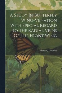 bokomslag Study In Butterfly Wing-venation With Special Regard To The Radial Veins Of The Front Wing