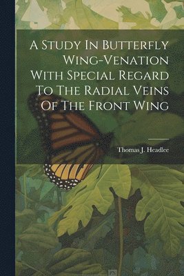 bokomslag Study In Butterfly Wing-venation With Special Regard To The Radial Veins Of The Front Wing