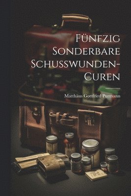 Fnfzig Sonderbare Schuwunden-curen 1