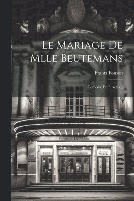 bokomslag Le Mariage De Mlle Beutemans