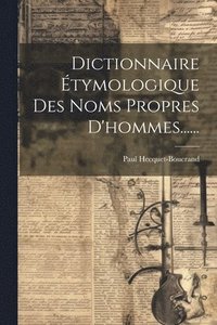 bokomslag Dictionnaire tymologique Des Noms Propres D'hommes......
