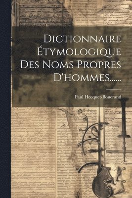 bokomslag Dictionnaire Étymologique Des Noms Propres D'hommes......