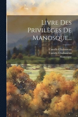 bokomslag Livre Des Privilges De Manosque...