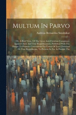 Andreas Bernardus Smolnikar - Multum In Parvo, Häftad