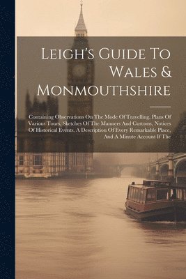 Leigh's Guide To Wales & Monmouthshire 1