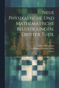 bokomslag Neue Physikalische und Mathematische Belustigungen, dritter Theil