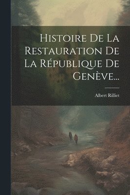 bokomslag Histoire De La Restauration De La Rpublique De Genve...