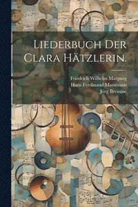 bokomslag Liederbuch der Clara Htzlerin.