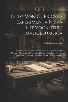 Otto Von Guericke - Otto Von Guericke's Experimenta Nova (ut Vocantur) Magdeburgica, Häftad