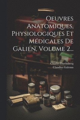 bokomslag Oeuvres Anatomiques, Physiologiques Et Mdicales De Galien, Volume 2...