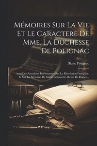 bokomslag Mmoires Sur La Vie Et Le Caractere De Mme. La Duchesse De Polignac
