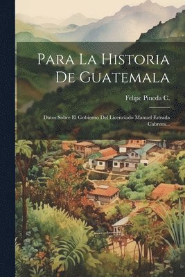 Para La Historia De Guatemala 1