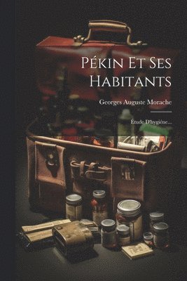 bokomslag Pékin Et Ses Habitants
