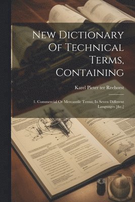 bokomslag New Dictionary Of Technical Terms, Containing