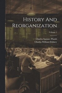 bokomslag History And Reorganization; Volume 1