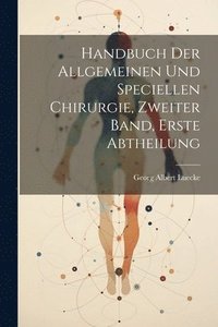 bokomslag Handbuch der allgemeinen und speciellen Chirurgie, Zweiter Band, Erste Abtheilung
